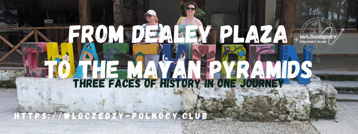 From Dealey Plaza to the Mayan Pyramid